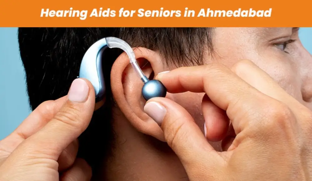 Hearing Aids for Seniors in Ahmedabad