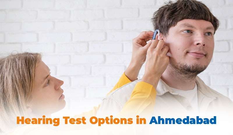 Hearing Test Options in Ahmedabad