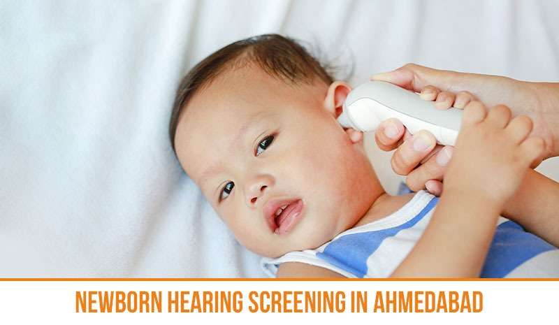 Newborn Hearing Screening in Ahmedabad