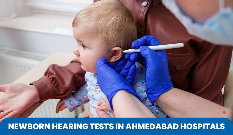 Newborn Hearing Tests in Ahmedabad Hospitals