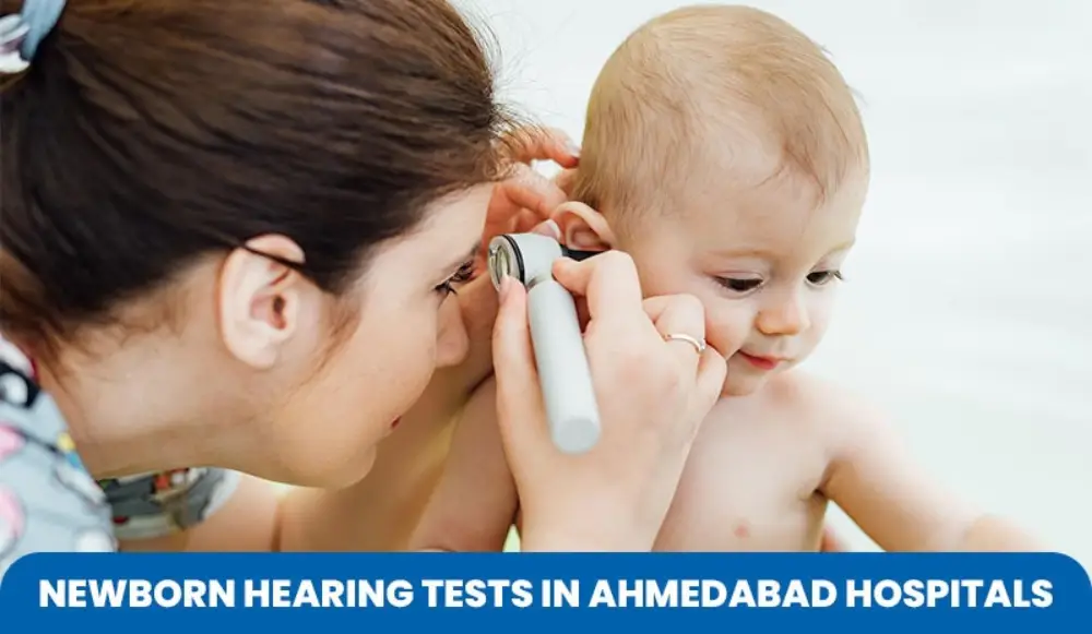 Newborn Hearing Tests in Ahmedabad Hospitals