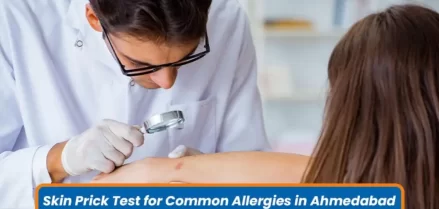 Skin Prick Test for Common Allergies in Ahmedabad