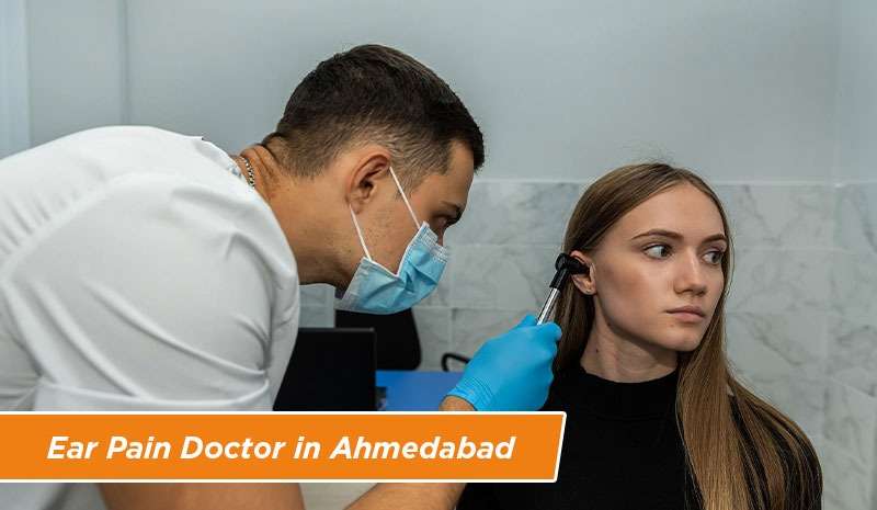 Ear Pain Doctor in Ahmedabad