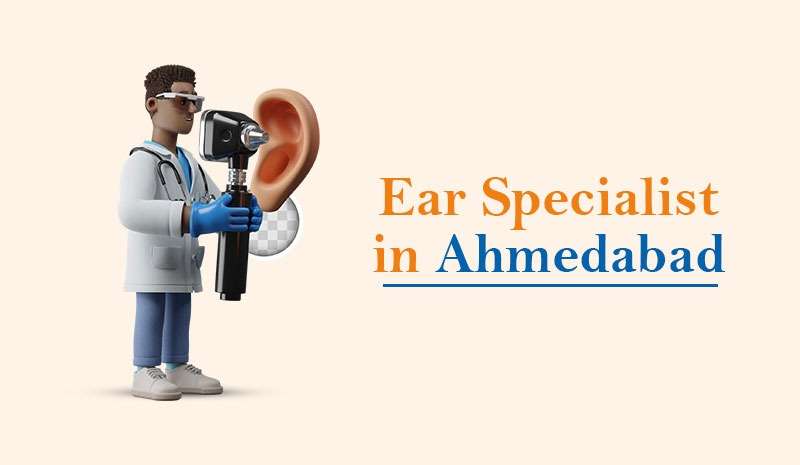 Ear Specialist in Ahmedabad