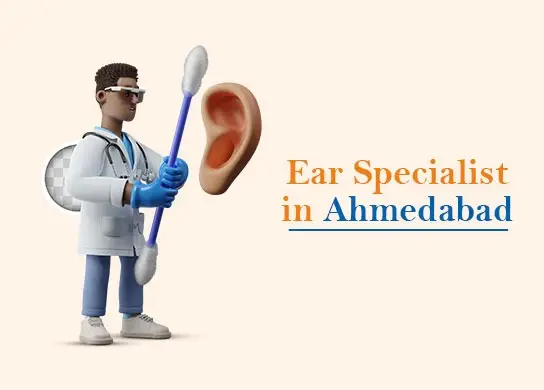 Ear Specialist in Ahmedabad