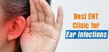 Best ENT Clinic for Ear Infections