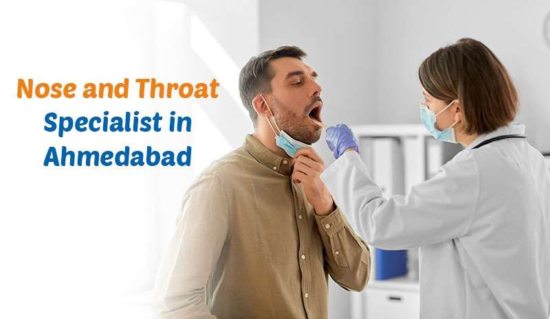 Nose and Throat Specialist in Ahmedabad