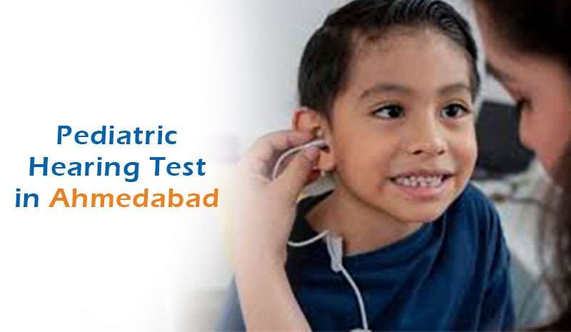 Pediatric Hearing Test in Ahmedabad