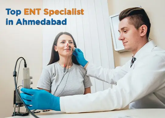 Top ENT Specialist in Ahmedabad