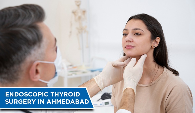 Endoscopic Thyroid Surgery in Ahmedabad
