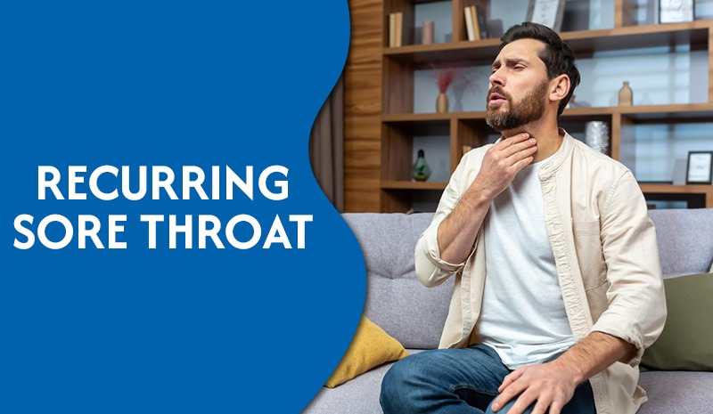 Recurring Sore Throat