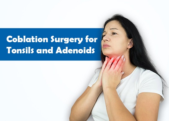 Coblation Surgery for Tonsils and Adenoids