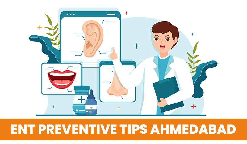 ENT Preventive Tips Ahmedabad