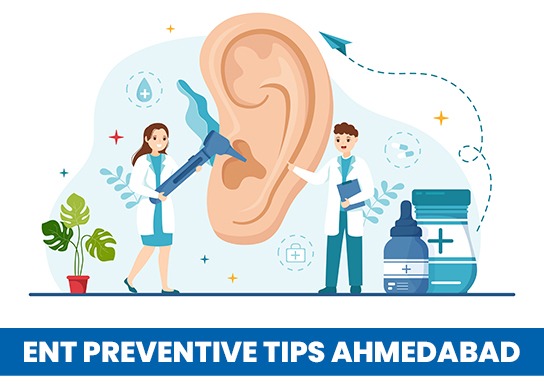 ENT Preventive Tips Ahmedabad